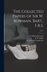Image for The Collected Papers of Sir W. Bowman, Bart., F.R.S. [electronic Resource]; Vol 1