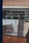 Image for The Scientific Publications of Oliver Perry Hay
