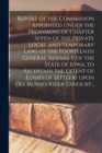 Image for Report of the Commission Appointed Under the Provisions of Chapter Seven of the Private Local, and Temporary Laws of the Fourteenth General Assembly of the State of Iowa, to Ascertain the Extent of Lo