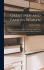 Image for Great Men and Famous Women : a Series of Pen and Pencil Sketches of the Lives of More Than 200 of the Most Prominent Personages in History Volume 6