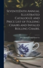 Image for Seventeenth Annual Illustrated Catalogue and Price List of Folding Chairs and Invalid Rolling Chairs.
