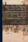 Image for Proceedings of the Grand Chapter of Royal Arch Masons of Canada at the Annual Convocation, 1879