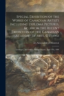 Image for Special Exhibition of the Works of Canadian Artists Including Diploma Pictures, &amp;c., From the Recent Exhibition of the Canadian Academy of Arts, Ottawa [microform] : Catalogue, Art Gallery, Phillips&#39; 