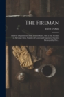 Image for The Fireman : the Fire Departments of the United States, With a Full Account of All Large Fires, Statistics of Losses and Expenses, Theatres Destroyed by Fire ..