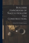 Image for Builders Handbook of Natco Hollow Tile Construction.