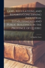 Image for Laws, Regulations and Reports Concerning Industrial Establishments and Public Buildings in the Province of Quebec [microform]