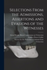 Image for Selections From the Admissions, Assertions and Evasions of the Witnesses