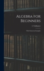 Image for Algebra for Beginners : With Numerous Examples