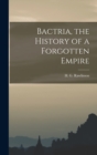 Image for Bactria, the History of a Forgotten Empire