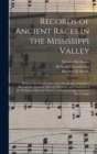 Image for Records of Ancient Races in the Mississippi Valley : Being an Account of Some of the Pictographs, Sculptured Hieroglyphs, Symbolic Devices, Emblems, and Traditions of the Prehistoric Races of America,