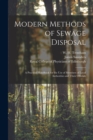 Image for Modern Methods of Sewage Disposal : a Practical Handbook for the Use of Members of Local Authorities and Their Officials