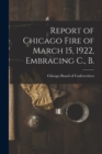 Image for Report of Chicago Fire of March 15, 1922, Embracing C., B.