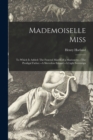 Image for Mademoiselle Miss; to Which is Added : The Funeral March of a Marionette.--The Prodigal Father.--A Sleeveless Errand.--A Light Sovereign