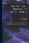 Image for The Natural History of British Shells : Including Figures and Descriptions of All the Species Hitherto Discovered in Great Britain, Systematically Arranged in the Linnean Manner, With Scientific and G