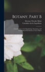 Image for Botany. Part B [microform] : Contributions to the Morphology, Synonymy, and Geographical Distribution of Arctic Plants