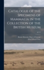 Image for Catalogue of the Specimens of Mammalia in the Collection of the British Museum; pt.1-2
