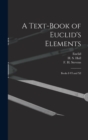 Image for A Text-book of Euclid&#39;s Elements [microform]