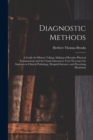 Image for Diagnostic Methods; a Guide for History Taking, Making of Routine Physical Examinations and the Usual Laboratory Tests Necessary for Students in Clinical Pathology, Hospital Internes, and Practicing P