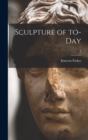 Image for Sculpture of To-day; 1