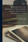 Image for Remarks on the Manufacture of Bank Notes, and Other Promises to Pay : Addressed to the Bankers of the Southern Confederacy