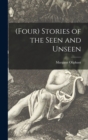 Image for (Four) Stories of the Seen and Unseen