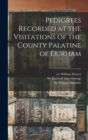 Image for Pedigrees Recorded at the Visitations of the County Palatine of Durham