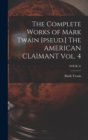 Image for The Complete Works of Mark Twain [pseud.] The AMERICAN CLAIMANT Vol. 4; FOUR (4)