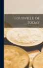 Image for Louisville of Today