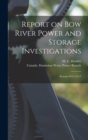 Image for Report on Bow River Power and Storage Investigations [microform]