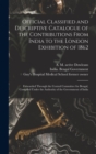 Image for Official Classified and Descriptive Catalogue of the Contributions From India to the London Exhibition of 1862 [electronic Resource] : Forwarded Through the Central Committee for Bengal, Compiled Unde