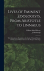 Image for Lives of Eminent Zoologists, From Aristotle to Linnaeus : With Introductory Remarks on the Study of Natural History, and Occasional Observations on the Progress of Zoology