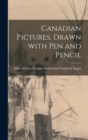 Image for Canadian Pictures, Drawn With Pen and Pencil [microform]