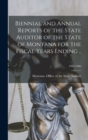 Image for Biennial and Annual Reports of the State Auditor of the State of Montana for the Fiscal Years Ending ..; 1905-1906