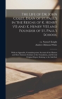 Image for The Life of Dr. John Colet, Dean of St. Paul&#39;s in the Reigns of K. Henry VII and K. Henry VIII and Founder of St. Paul&#39;s School : With an Appendix, Containing Some Account of the Masters and More Emin