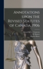 Image for Annotations Upon the Revised Statutes of Canada, 1906