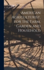 Image for American Agriculturist, for the Farm, Garden and Household; 23