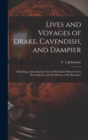 Image for Lives and Voyages of Drake, Cavendish, and Dampier; Including an Introductory View of the Earlier Discoveries in the South Sea, and the History of the Bucaniers