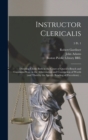 Image for Instructor Clericalis : Directing Clerks Both in the Court of Queen&#39;s-bench and Common-pleas: in the Abbreviation and Contraction of Words (and Thereby the Speedy Reading of Precedents) ..; 5 pt. 1