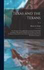 Image for Texas and the Texans : or, Advance of the Anglo-Americans to the South-west; Including a History of Leading Events in Mexico, From the Conquest by Fernando Cortes to the Termination of the Texan Revol