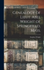 Image for Genealogy of Lieut. Abel Wright of Springfield, Mass.