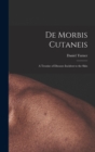 Image for De Morbis Cutaneis : a Treatise of Diseases Incident to the Skin