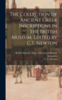 Image for The Collection of Ancient Greek Inscriptions in the British Museum. Edited by C.T. Newton
