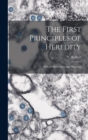 Image for The First Principles of Heredity : With 75 Illustrations and Diagrams