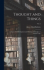 Image for Thought and Things; a Study of the Development and Meaning of Thought, or Genetic Logic; vol. 2