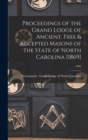 Image for Proceedings of the Grand Lodge of Ancient, Free &amp; Accepted Masons of the State of North Carolina [1869]; 1869