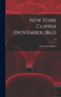 Image for New York Clipper (November 1862); 10