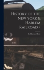 Image for History of the New York &amp; Harlem Railroad /