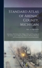 Image for Standard Atlas of Arenac County, Michigan : Including a Plat Book of the Villages, Cities and Townships of the County...patrons Directory, Reference Business Directory and Departments Devoted to Gener