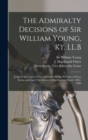 Image for The Admiralty Decisions of Sir William Young, Kt. LL.B [microform]