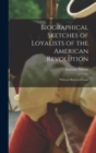 Image for Biographical Sketches of Loyalists of the American Revolution [microform]
